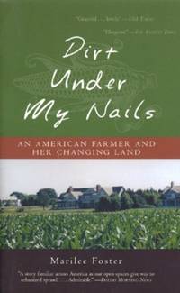 Dirt Under My Nails : An American Farmer and Her Changing Land