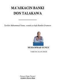 Ma'aikacin Banki Don Talakawa: Tarihin Muhammad Yunus, Wanda YA Kirkiro Bankin Grameen