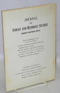 Journal of Indian and Buddhist studies.; Special supplementary issue (revised and enlarged). Part one: The recent activities of Indian and Buddhist studies in Japan. Part two: Message; the table of contents for the Journal, Vol. I No. 1 to Vol. VI No. 1. Part three: The abstract of articles of organization and list of officials