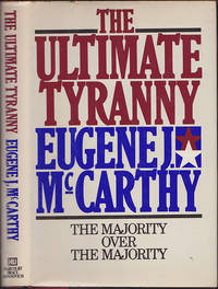 The Ultimate Tyranny: The Majority Over the Majority