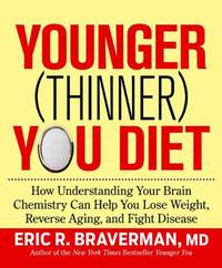 Younger (Thinner) You Diet : How Understanding Your Brain Chemistry Can Help You Lose Weight,...