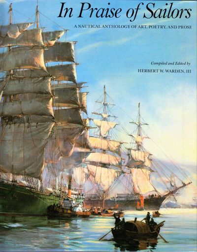 In Praise of Sailors. A Nautical Anthology of Art, Poetry and Prose.