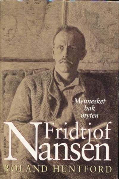 Fridtjof Nansen. Mennesket bak myten