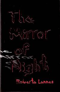 The Mirror of Night ---by Roberta Lannes -a signed Copy (includes:  Dark Horse; Apostate in Denim; Auntie; Shy Fruit of Pathos; Precious; Simple Simon; Goodbye Dark Love; I Walk Alone; Sleeping Beauty; Takes a Frog Prince ) by Lannes, Roberta (signed), Introduction By Harlan Ellison - 1997