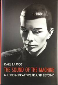 cover of The SOUND of the MACHINE - My Life in KRAFTWERK and Beyond (Hardcover 1st. - Signed by Karl Bartos)