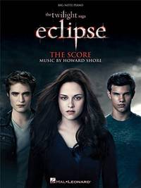 The Twilight Saga - Eclipse: The Score  Music from the Motion Picture Score (Big-Note Piano)