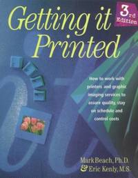 Getting it Printed: How to Work with Printers and Graphic Imaging Services to Assure Quality,...