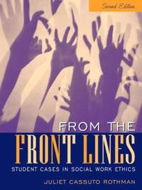 From the Front Lines : Student Cases in Social Work Ethics