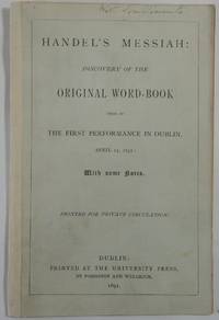 Handel's Messiah: Discovery of the Original Word-Book Used at the First Performance in...