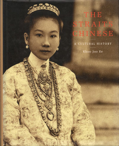 THE STRAITS CHINESE. A Cultural History.