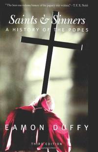 Saints and Sinners â€“ A History of the Popes 3e (Yale Nota Bene)