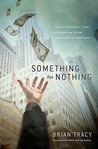 Something for Nothing : The All-Consuming Desire That Turns the American Dream into a Social...