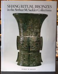 SHANG RITUAL BRONZES IN THE ARTHUR M. SACKLER COLLECTIONS