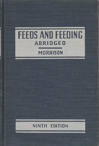 image of Feeds and Feeding, Abridged. The Essentials of the Feeding, Care, and Management of Farm Animals, Including Poultry.