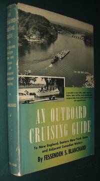 An Outboard Cruising Guide to New England, Eastern New York State and  Adjacent Canadian Waters by Blanchard Fessenden S - 1958