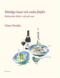 Köttsliga lustar och andra fröjder. Kulinariska…