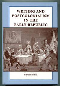 image of Writing and Postcolonialism in the Early Republic