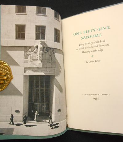 One Fifty-Five Sansome; Being the Story of the Land on which the Industrial Indemnity Building Stands Today