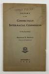 Report of the Connecticut Inter-Racial Commission to His Excellency Raymond E. Baldwin, Governor of Connecticut