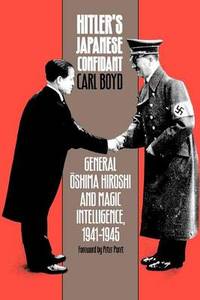 cover of Hitler's Japanese Confidant: General Oshima Hiroshi and MAGIC Intelligence, 1941-1945