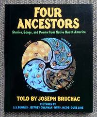 FOUR ANCESTORS:  STORIES, SONGS, AND POEMS FROM NATIVE NORTH AMERICA. by Bruchac, Joseph - 1996