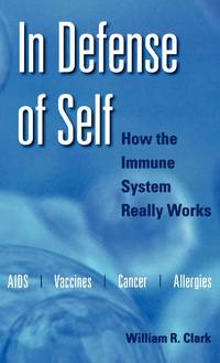 In Defense of Self: How the Immune System Really Works