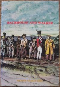 Backhouse and Walker : a Quaker view of the Australian colonies, 1832-1838.