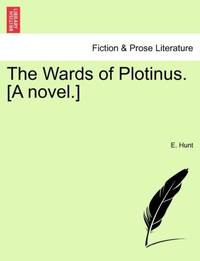 The Wards of Plotinus. [A novel.]