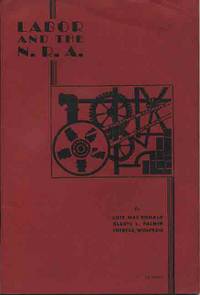 Labor and the N.R.A. by MacDonald, Lois, Gladys L.Palmer, and Theresa Wolfson - (1934).