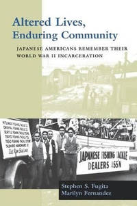 Altered Lives, Enduring Community: Japanese Americans Remember Their World War II Incarceration