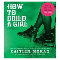image of How to Build a Girl: A Novel