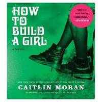 How to Build a Girl: A Novel by Caitlin Moran - 2014-07-02