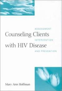 Counseling Clients with HIV Disease : Assessment, Intervention, and Prevention