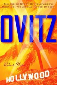 Ovitz : The Inside Story of Hollywood's Most Controversial Power Broker