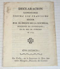 image of DECLARACION LAMENTABLE CONTRA LOS FRANCESES / hecha por el Obispo de La Rochela, residente en Guadalajara, en el mes de febrero de 1793.
