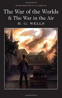 The War of The Worlds and War in the Air by H.G. Wells - 2017