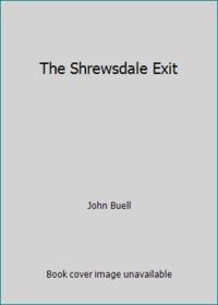 The Shrewsdale Exit by John Buell - Hardcover - 1972 - from ThriftBooks (SKU: G0374263426I4N00)