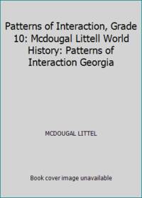 Patterns of Interaction, Grade 10: Mcdougal Littell World History: Patterns of Interaction Georgia