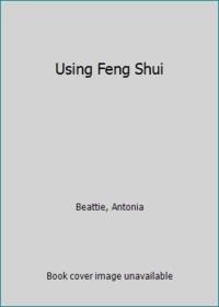 Using Feng Shui by Beattie, Antonia - 2001