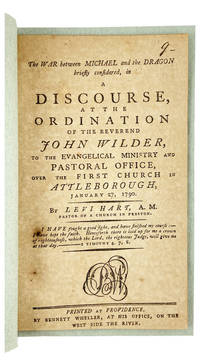 The War Between Michael and the Dragon Briefly Considered, in a Discourse at the Ordination of the Reverend John Wilder, to the Evangelical Ministry and Pastoral Office, over the First Church in Attleborough, January 27, 1790