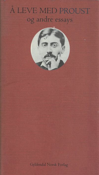Å leve med Proust og andre essays. Valgt og med…