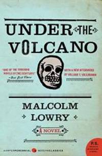 Under the Volcano: A Novel by Malcolm Lowry - 2007-09-06