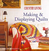 Country Living Making and Displaying Quilts