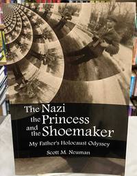 The Nazi, the Princess, and the Shoemaker: My Father's Holocaust Odyssey