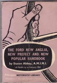 THE FORD NEW ANGLIA, NEW PREFECT AND NEW POPULAR HANDBOOK by ABBEY, STATON, A.M.I.M.I - 1963