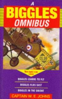 The Biggles Omnibus: "Biggles Learns to Fly", "Biggles Flies East",...