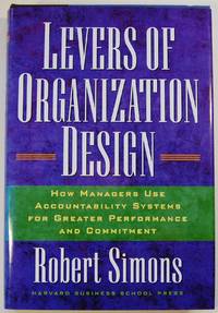 Levers of Organization Design : How Managers Use Accountability Systems for Greater Performance...