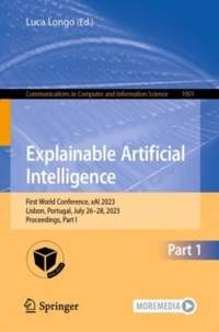 Explainable Artificial Intelligence : First World Conference, xAI 2023, Lisbon, Portugal, July...