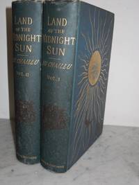 Land of the Midnight Sun, The: Summer and Winter Journeys through Sweden, Norway, Lapland and...