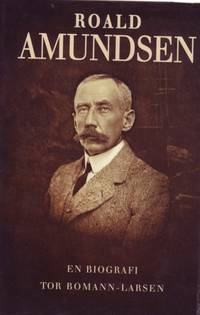 Roald Amundsen. En biografi. 1-2